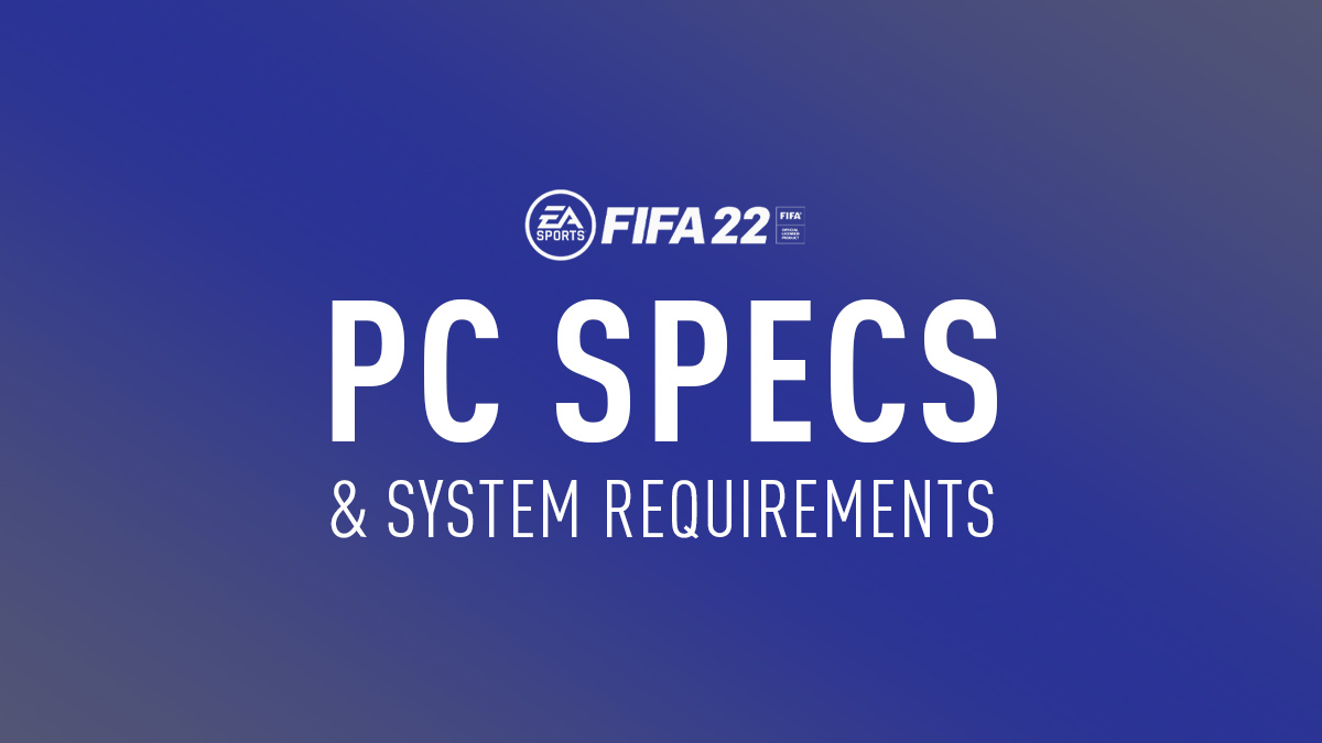 FIFA 22 PC Specs & System Requirements – FIFPlay